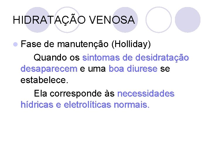 HIDRATAÇÃO VENOSA l Fase de manutenção (Holliday) Quando os sintomas de desidratação desaparecem e