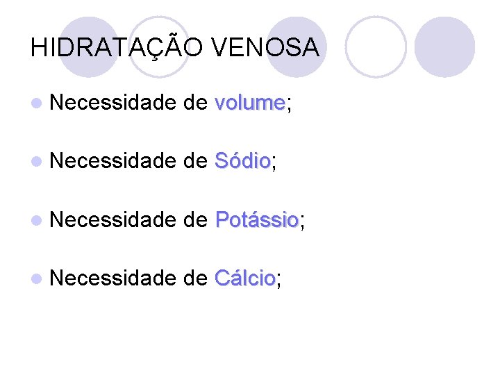 HIDRATAÇÃO VENOSA l Necessidade de volume; volume l Necessidade de Sódio; Sódio l Necessidade