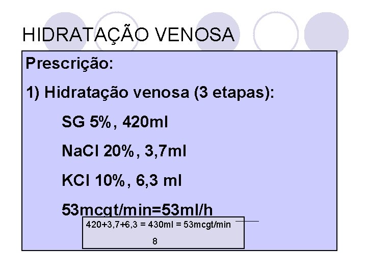 HIDRATAÇÃO VENOSA Prescrição: l Exemplo 2: Peso 15 kg 1)Volume Hidratação venosa Sódio(3 m.