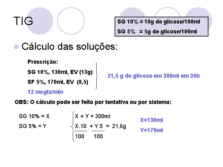 TIG SG 10% = 10 g de glicose/100 ml SG 5% = 5 g