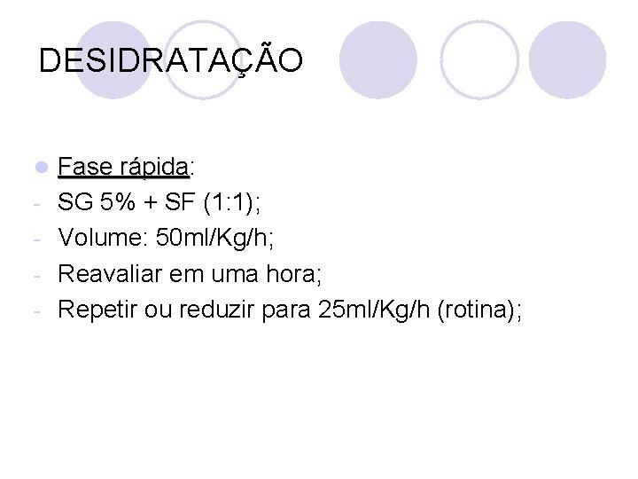 DESIDRATAÇÃO l - Fase rápida: rápida SG 5% + SF (1: 1); Volume: 50