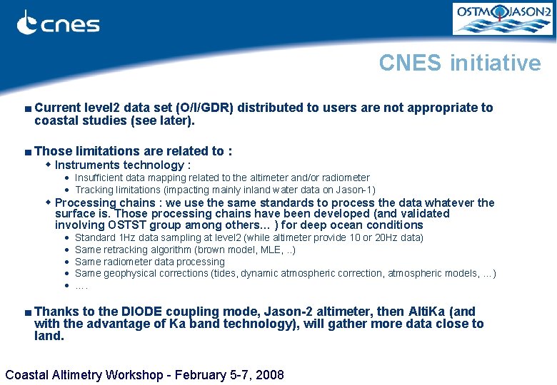 CNES initiative ■ Current level 2 data set (O/I/GDR) distributed to users are not