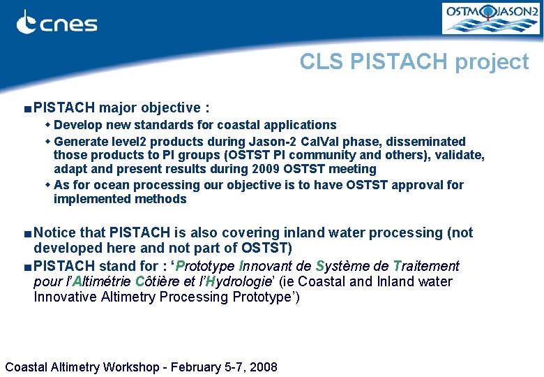 CLS PISTACH project ■ PISTACH major objective : w Develop new standards for coastal