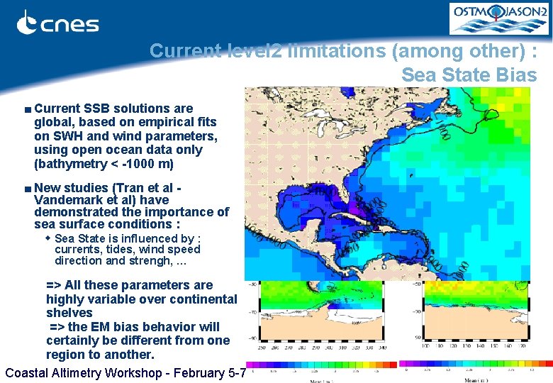 Current level 2 limitations (among other) : Sea State Bias ■ Current SSB solutions