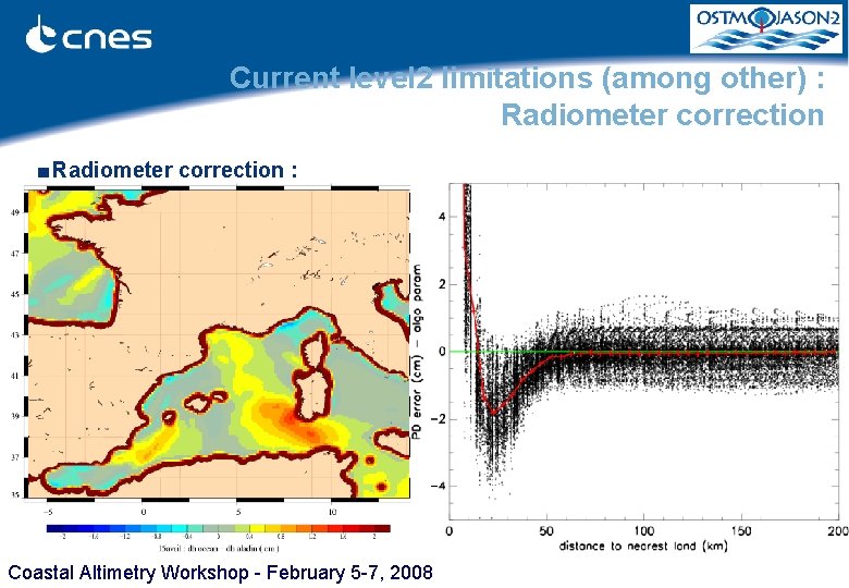 Current level 2 limitations (among other) : Radiometer correction ■ Radiometer correction : Coastal