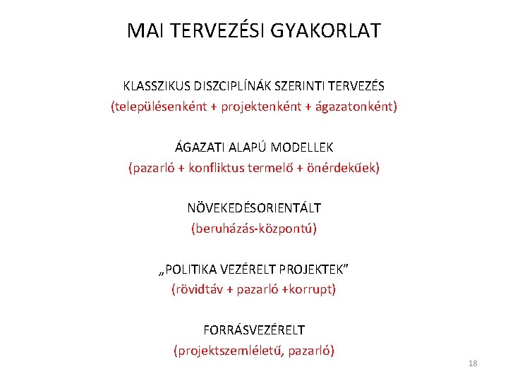 MAI TERVEZÉSI GYAKORLAT KLASSZIKUS DISZCIPLÍNÁK SZERINTI TERVEZÉS (településenként + projektenként + ágazatonként) ÁGAZATI ALAPÚ