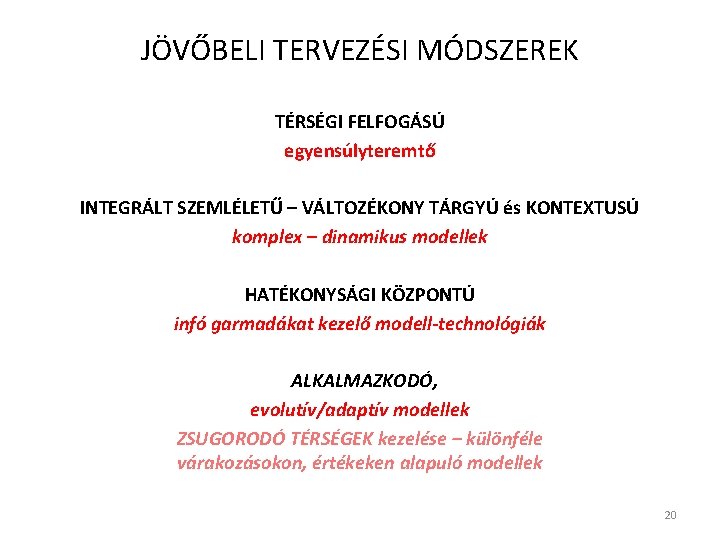 JÖVŐBELI TERVEZÉSI MÓDSZEREK TÉRSÉGI FELFOGÁSÚ egyensúlyteremtő INTEGRÁLT SZEMLÉLETŰ – VÁLTOZÉKONY TÁRGYÚ és KONTEXTUSÚ komplex