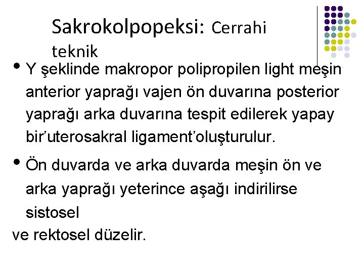 Sakrokolpopeksi: Cerrahi teknik • Y şeklinde makropor polipropilen light meşin anterior yaprağı vajen ön