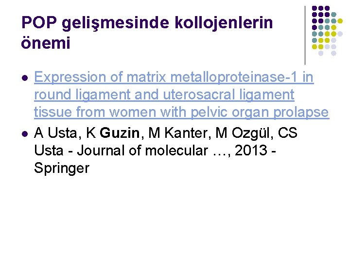 POP gelişmesinde kollojenlerin önemi l l Expression of matrix metalloproteinase-1 in round ligament and