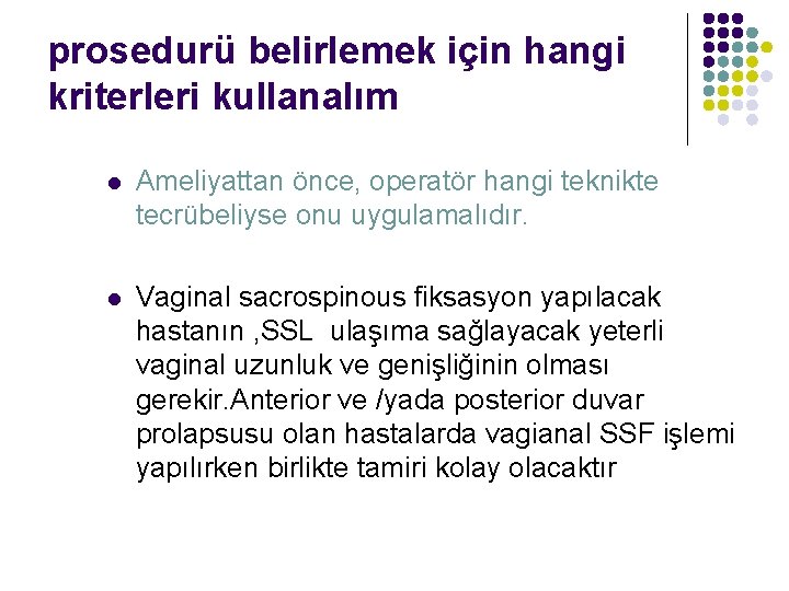 prosedurü belirlemek için hangi kriterleri kullanalım l Ameliyattan önce, operatör hangi teknikte tecrübeliyse onu