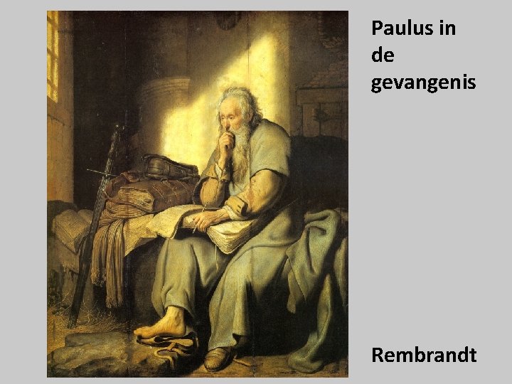 Paulus in de gevangenis Rembrandt 