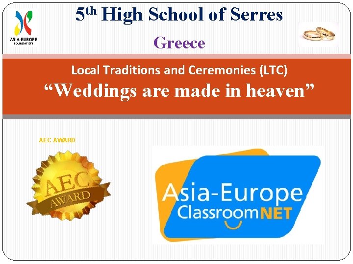 5 th High School of Serres Greece Local Traditions and Ceremonies (LTC) “Weddings are