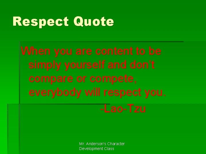 Respect Quote When you are content to be simply yourself and don’t compare or