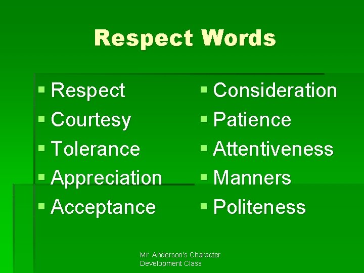 Respect Words § Respect § Courtesy § Tolerance § Appreciation § Acceptance § Consideration