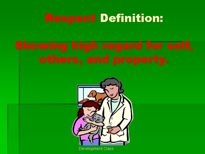 Respect Definition: Showing high regard for self, others, and property. Mr. Anderson's Character Development