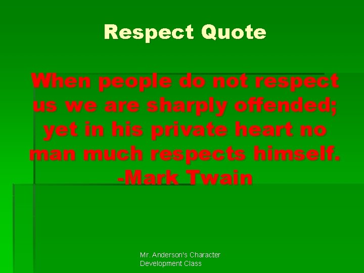 Respect Quote When people do not respect us we are sharply offended; yet in