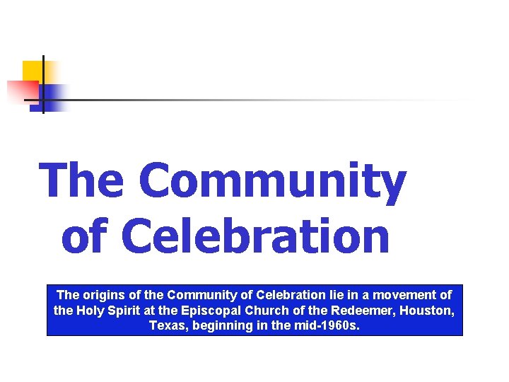 The Community of Celebration The origins of the Community of Celebration lie in a