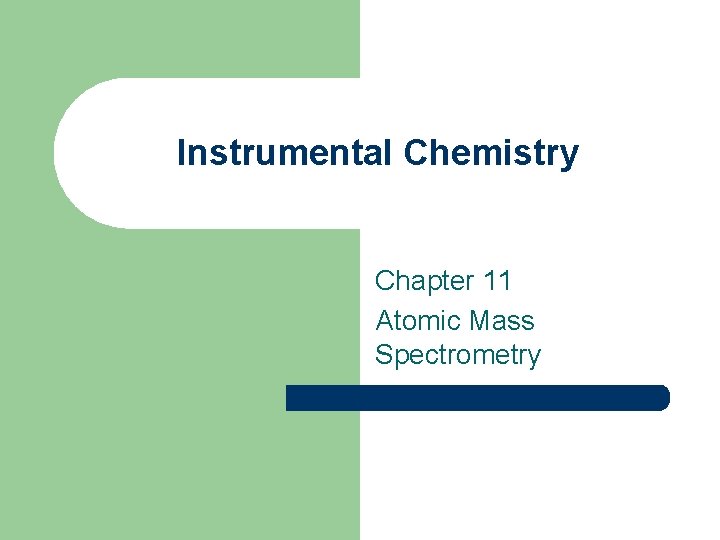 Instrumental Chemistry Chapter 11 Atomic Mass Spectrometry 