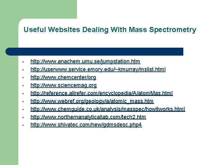 Useful Websites Dealing With Mass Spectrometry • • • http: //www. anachem. umu. se/jumpstation.