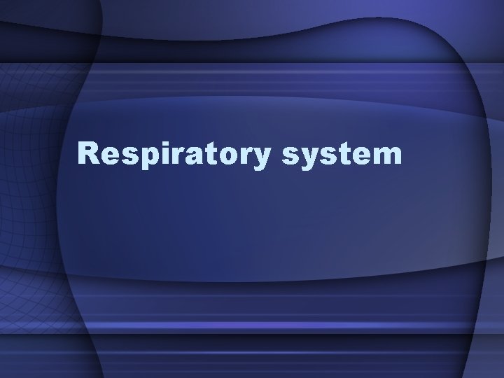 Respiratory system Respiratory system