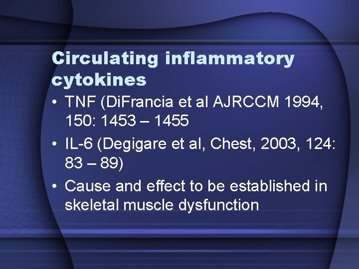 Circulating inflammatory cytokines • TNF (Di. Francia et al AJRCCM 1994, 150: 1453 – Circulating inflammatory cytokines • TNF (Di. Francia et al AJRCCM 1994, 150: 1453 –