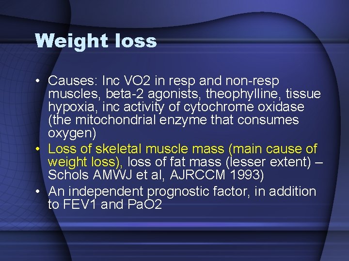 Weight loss • Causes: Inc VO 2 in resp and non-resp muscles, beta-2 agonists, Weight loss • Causes: Inc VO 2 in resp and non-resp muscles, beta-2 agonists,