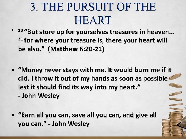 3. THE PURSUIT OF THE HEART • 20 “But store up for yourselves treasures