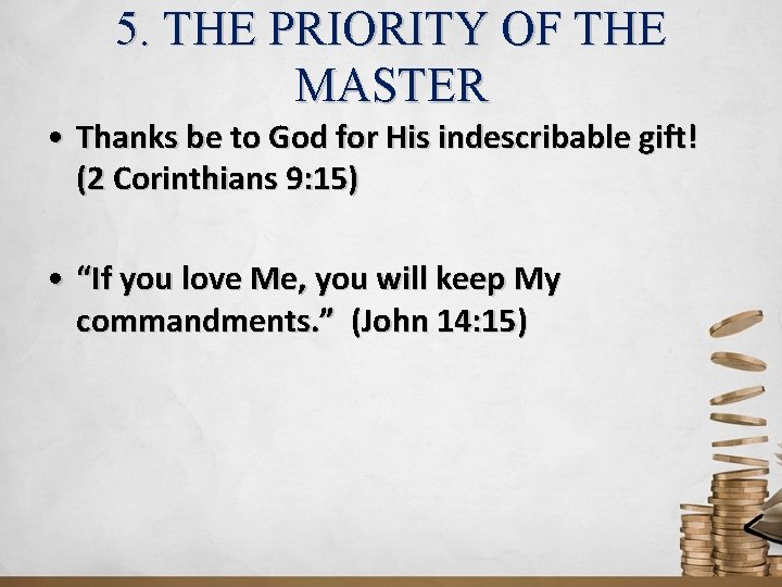 5. THE PRIORITY OF THE MASTER • Thanks be to God for His indescribable