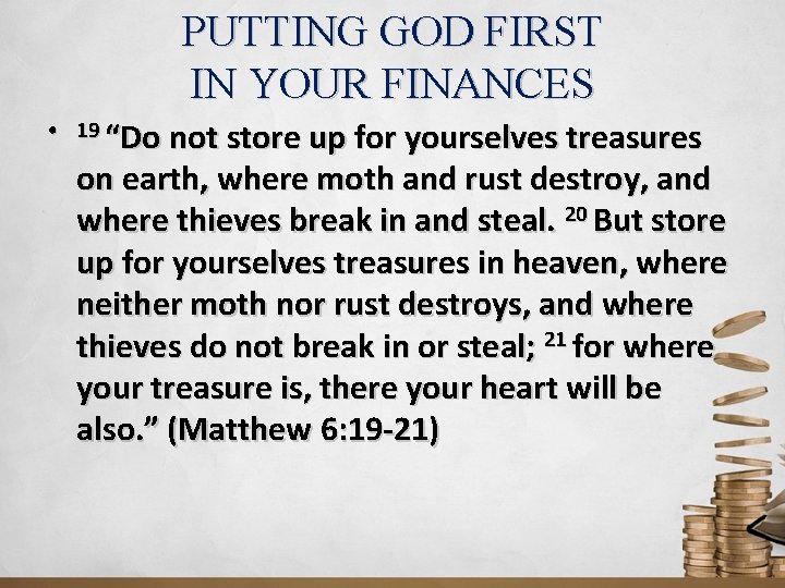 PUTTING GOD FIRST IN YOUR FINANCES • 19 “Do not store up for yourselves
