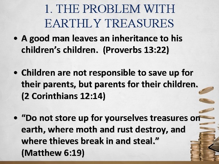 1. THE PROBLEM WITH EARTHLY TREASURES • A good man leaves an inheritance to