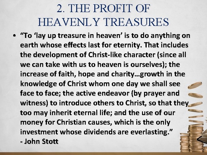 2. THE PROFIT OF HEAVENLY TREASURES • “To ‘lay up treasure in heaven’ is