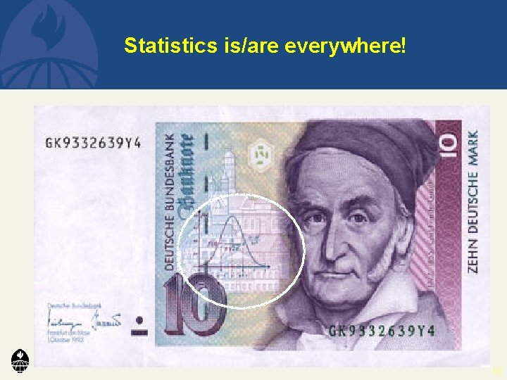 Statistics is/are everywhere! 18 
