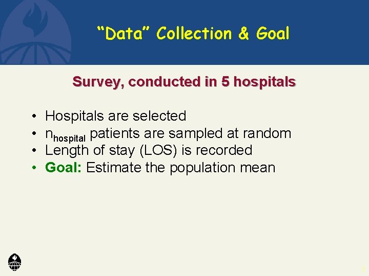 “Data” Collection & Goal Survey, conducted in 5 hospitals • • Hospitals are selected