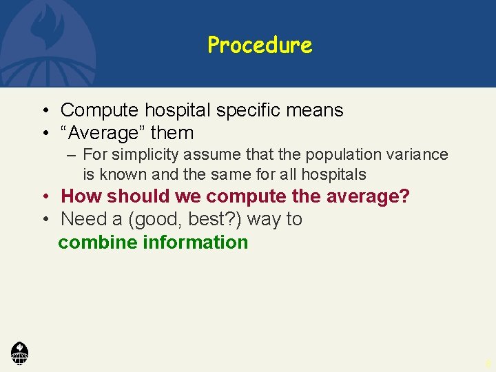 Procedure • Compute hospital specific means • “Average” them – For simplicity assume that