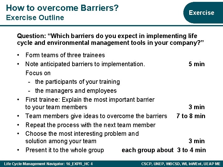 How to overcome Barriers? Exercise Outline Exercise Question: “Which barriers do you expect in