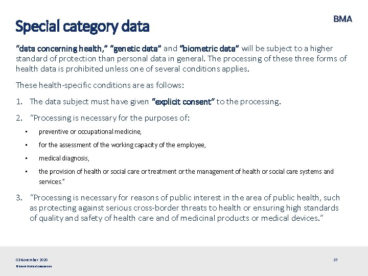Special category data “data concerning health, ” “genetic data” and “biometric data” will be