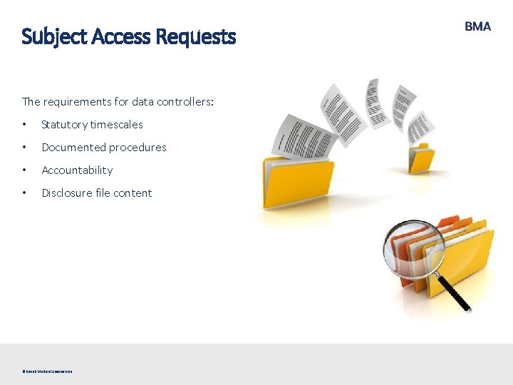 Subject Access Requests The requirements for data controllers: • Statutory timescales • Documented procedures