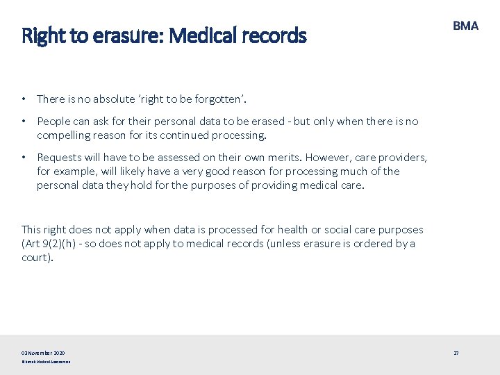 Right to erasure: Medical records • There is no absolute ‘right to be forgotten’.