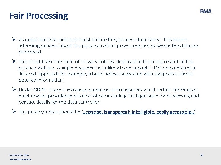 Fair Processing Ø As under the DPA, practices must ensure they process data ‘fairly’.