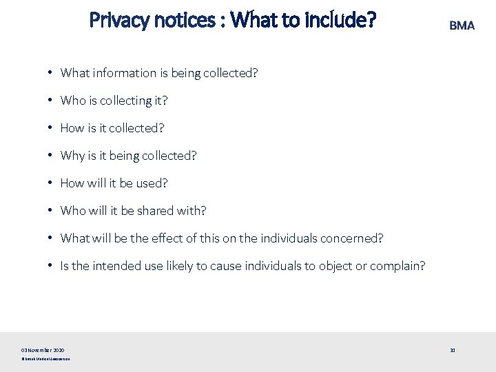 Privacy notices : What to include? • What information is being collected? • Who