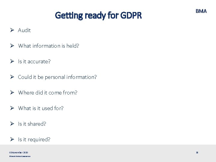 Getting ready for GDPR Ø Audit Ø What information is held? Ø Is it