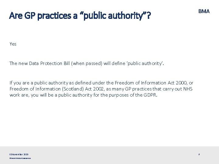 Are GP practices a “public authority”? Yes The new Data Protection Bill (when passed)