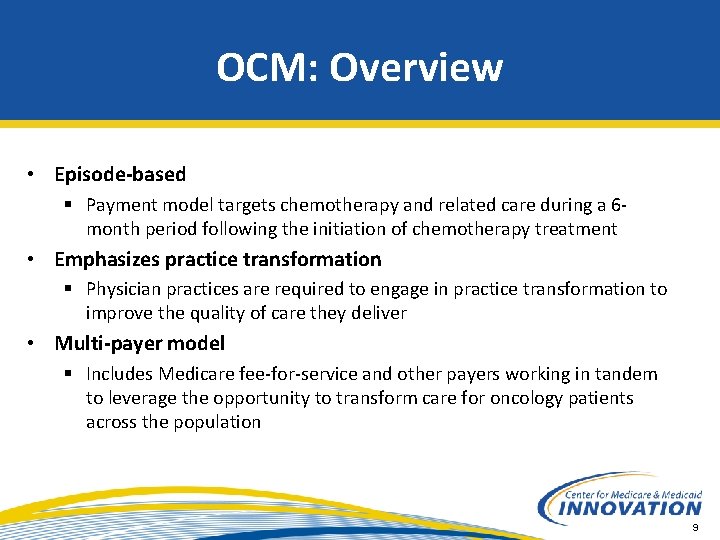 OCM: Overview • Episode-based § Payment model targets chemotherapy and related care during a