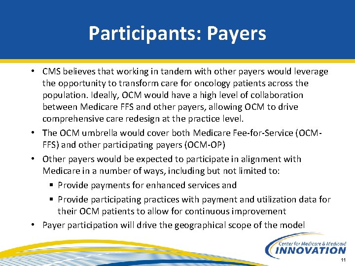Participants: Payers • CMS believes that working in tandem with other payers would leverage
