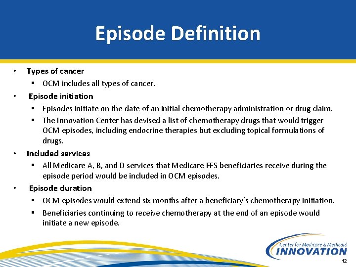 Episode Definition • • Types of cancer § OCM includes all types of cancer.