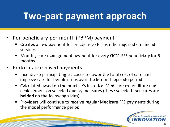 Two-part payment approach • Per-beneficiary-per-month (PBPM) payment § Creates a new payment for practices
