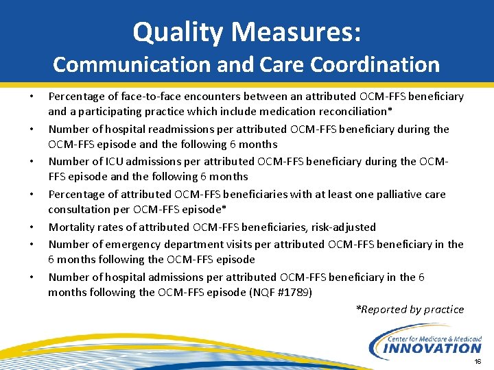 Quality Measures: Communication and Care Coordination • • Percentage of face-to-face encounters between an