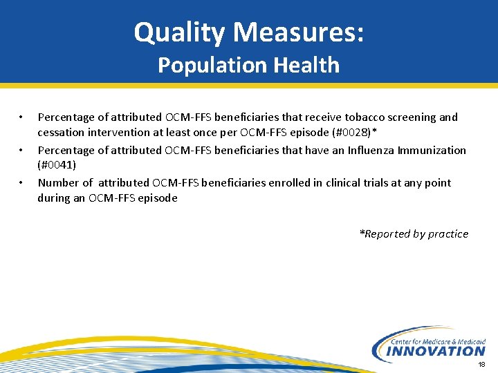 Quality Measures: Population Health • • • Percentage of attributed OCM-FFS beneficiaries that receive