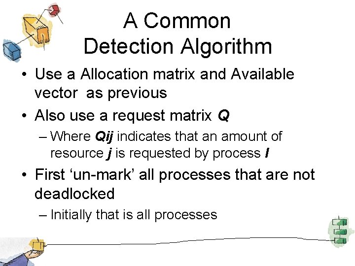 A Common Detection Algorithm • Use a Allocation matrix and Available vector as previous