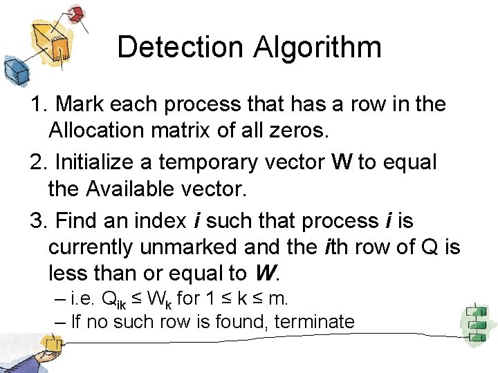 Detection Algorithm 1. Mark each process that has a row in the Allocation matrix
